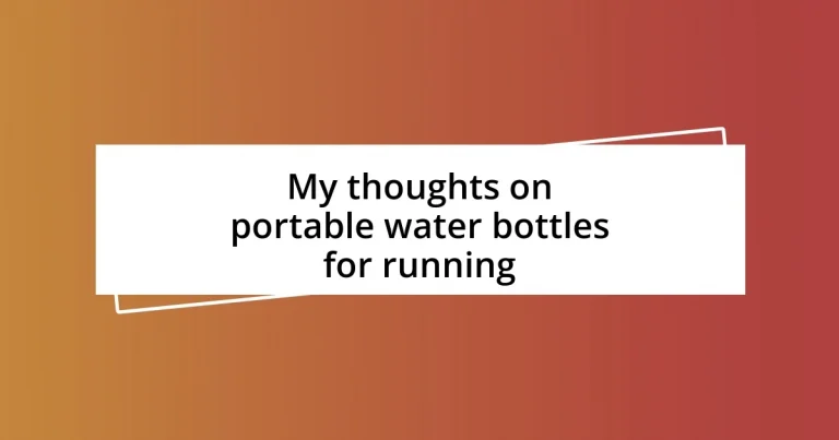 My thoughts on portable water bottles for running