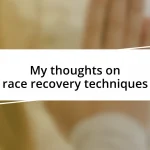 My thoughts on race recovery techniques