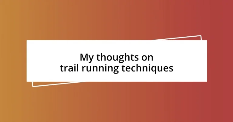 My thoughts on trail running techniques