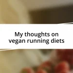 My thoughts on vegan running diets