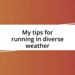 My tips for running in diverse weather