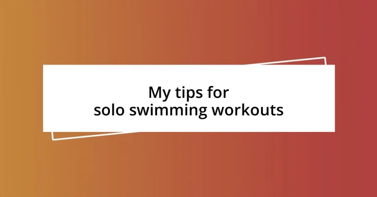 My tips for solo swimming workouts