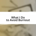 What I Do to Avoid Burnout