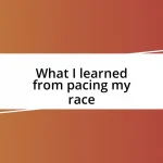 What I learned from pacing my race