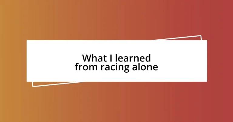 What I learned from racing alone