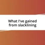 What I’ve gained from slacklining