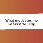 What motivates me to keep running