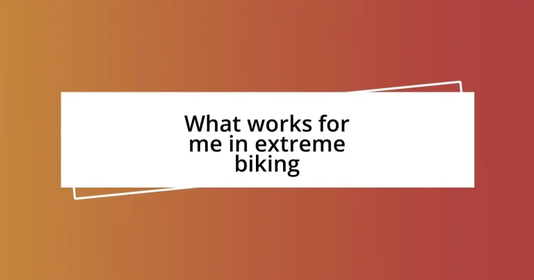 What works for me in extreme biking