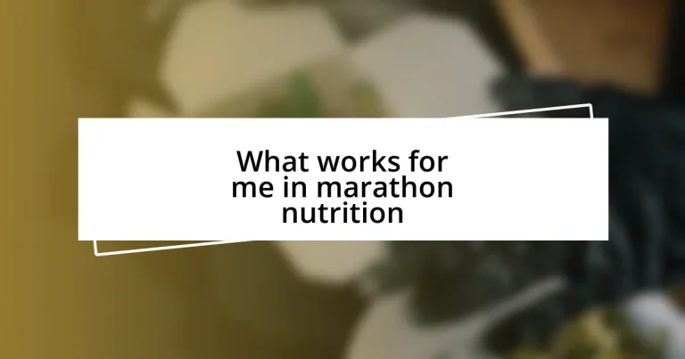 What works for me in marathon nutrition