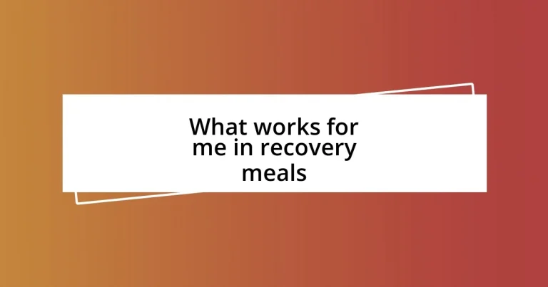 What works for me in recovery meals