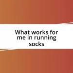 What works for me in running socks