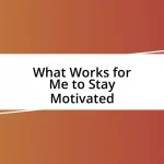 What Works for Me to Stay Motivated