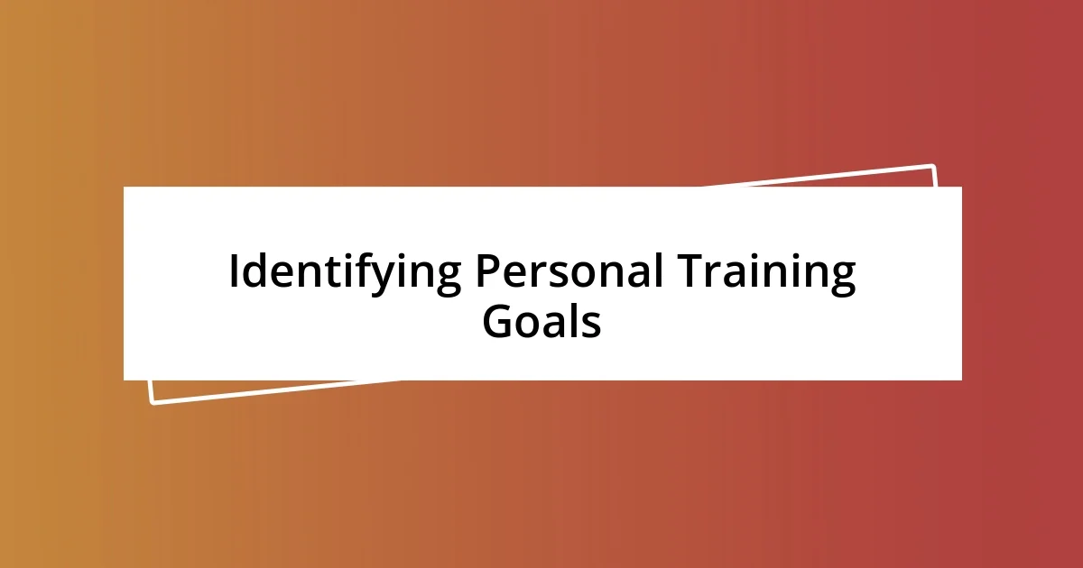 Identifying Personal Training Goals