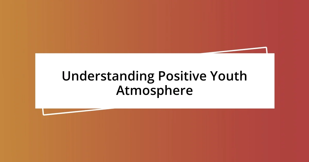 Understanding Positive Youth Atmosphere