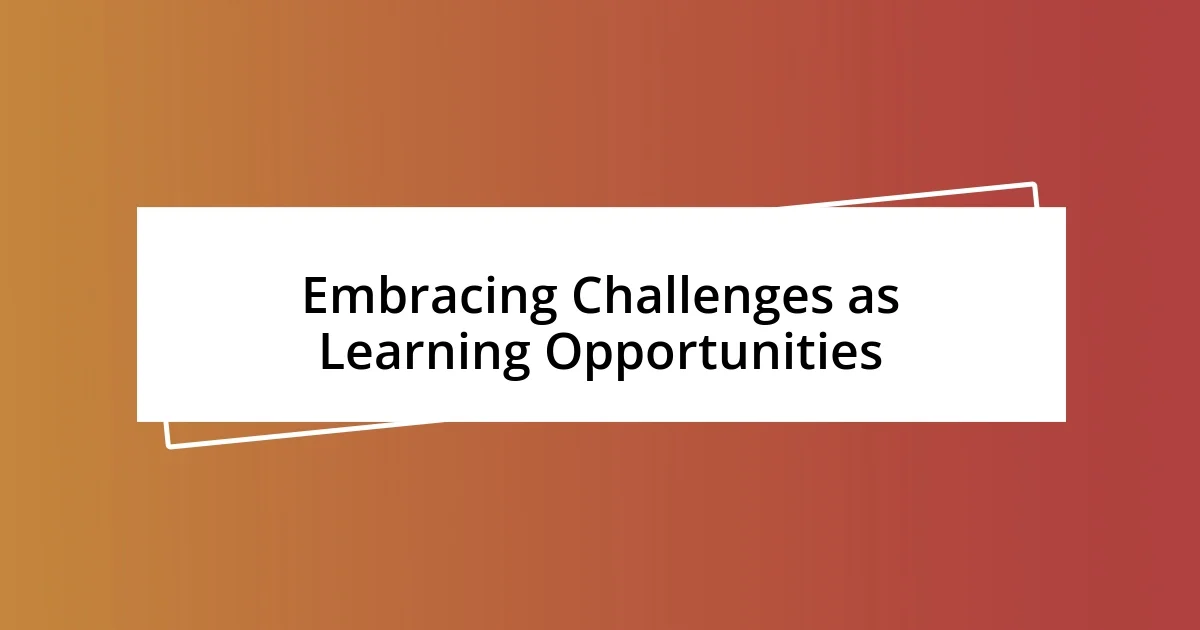 Embracing Challenges as Learning Opportunities