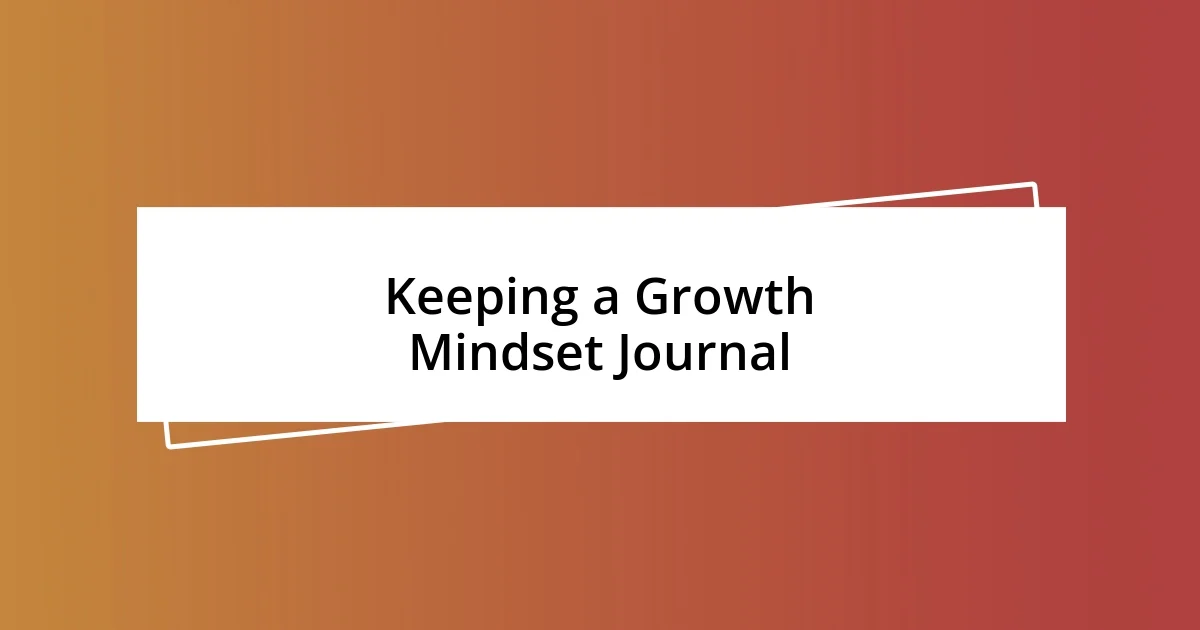 Keeping a Growth Mindset Journal