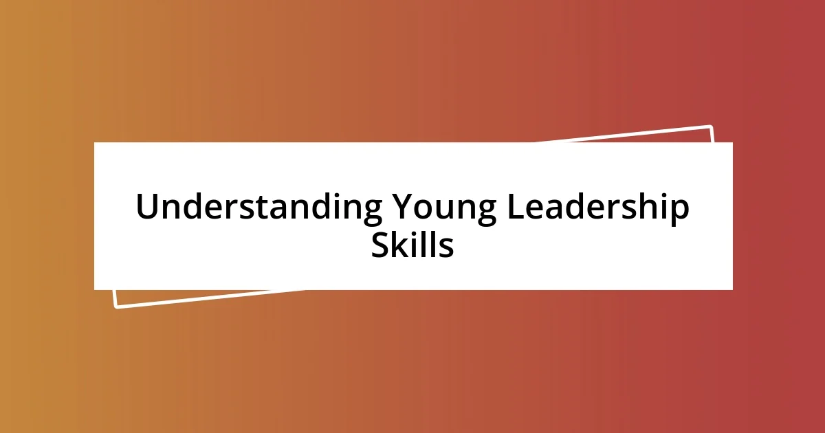 Understanding Young Leadership Skills