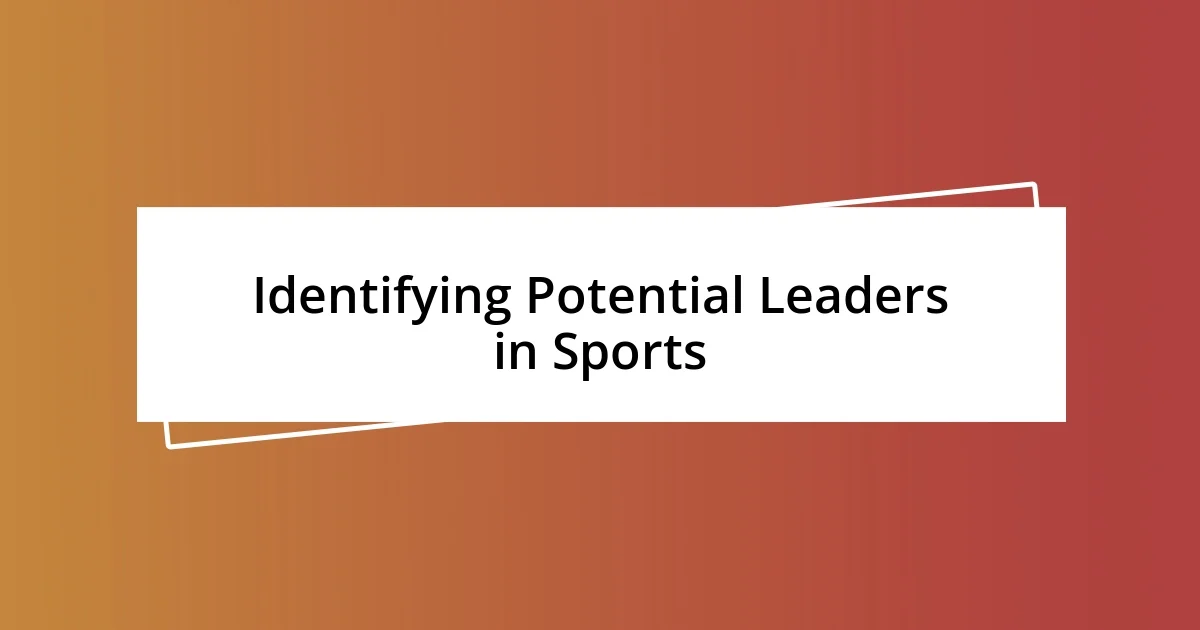 Identifying Potential Leaders in Sports