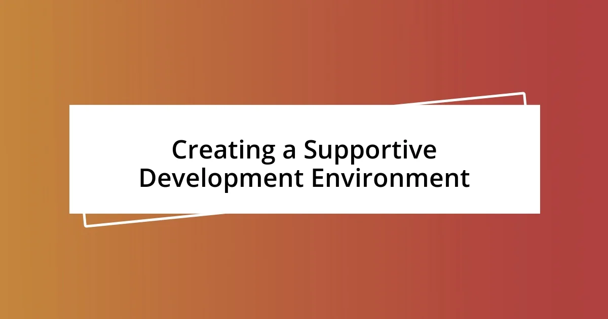 Creating a Supportive Development Environment