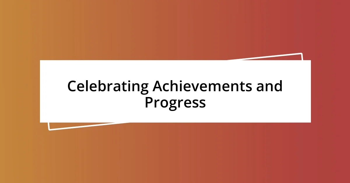 Celebrating Achievements and Progress