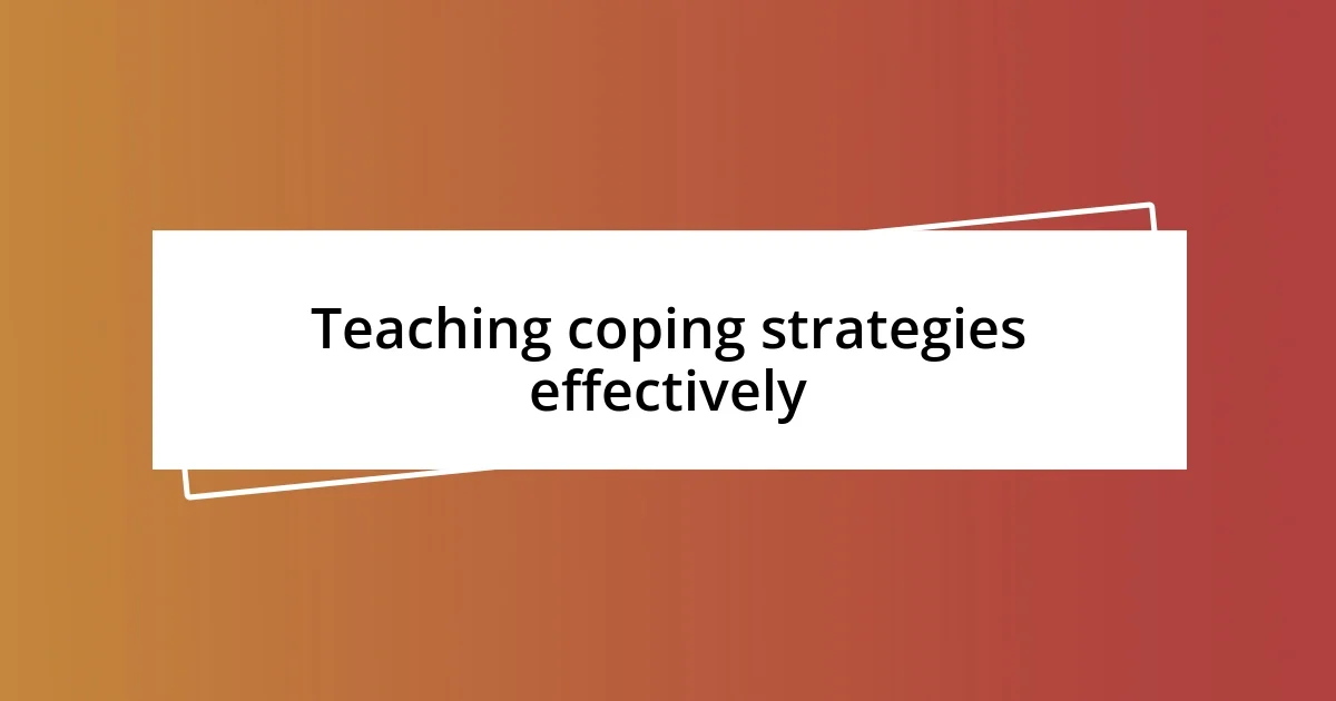 Teaching coping strategies effectively