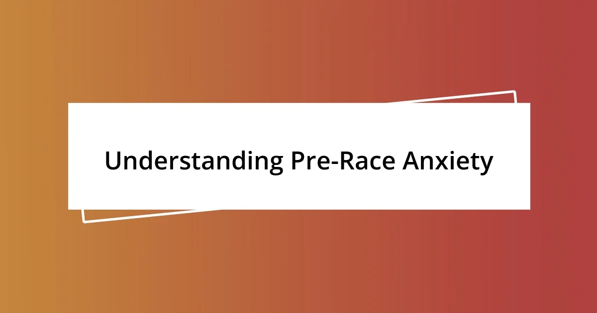 Understanding Pre-Race Anxiety