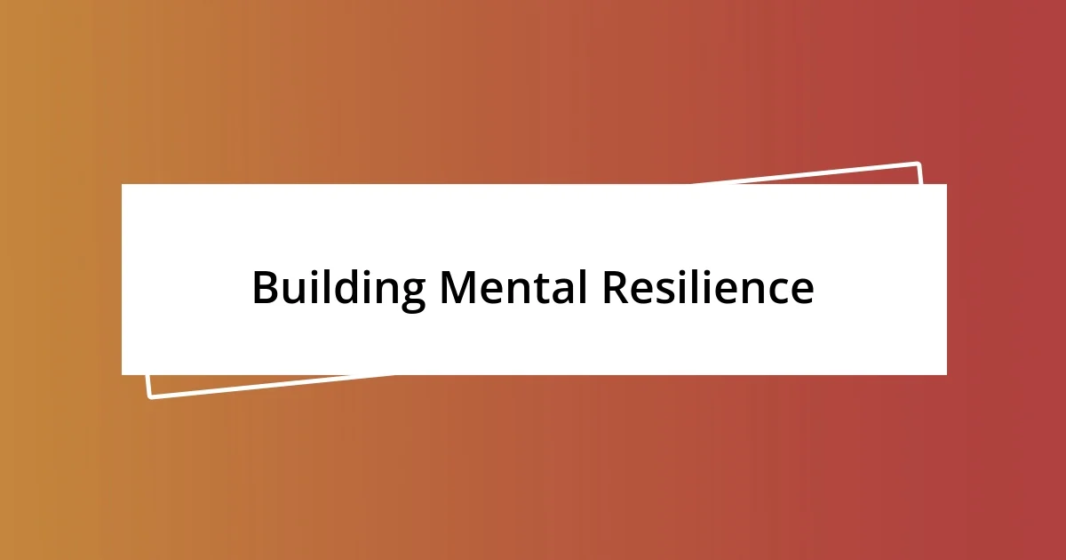 Building Mental Resilience