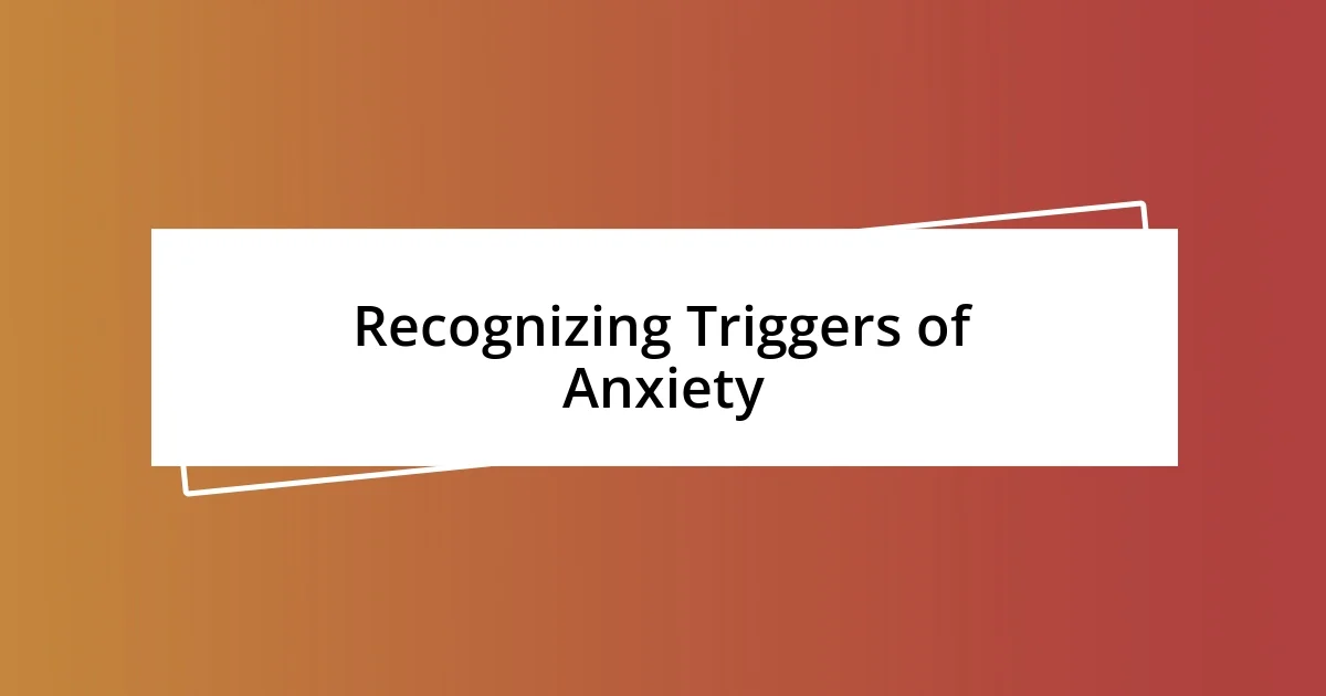 Recognizing Triggers of Anxiety