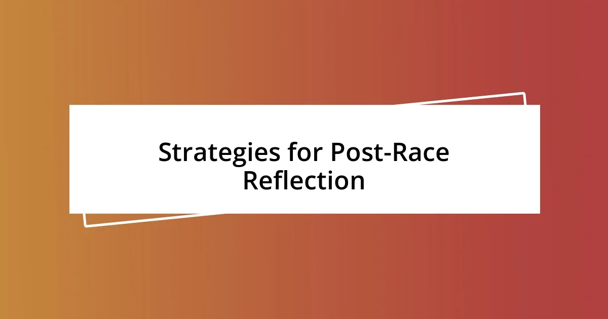 Strategies for Post-Race Reflection