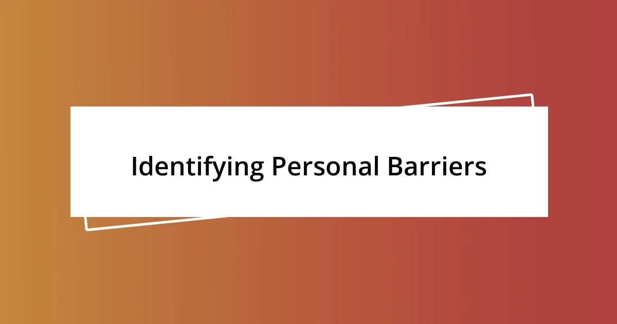 Identifying Personal Barriers