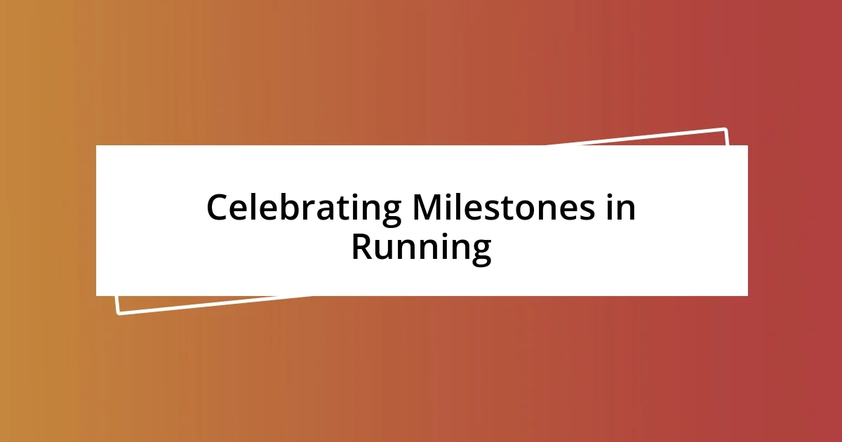 Celebrating Milestones in Running