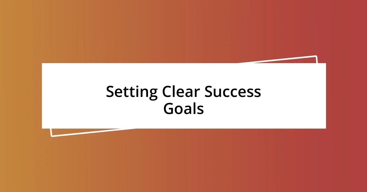 Setting Clear Success Goals