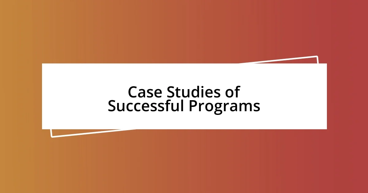 Case Studies of Successful Programs