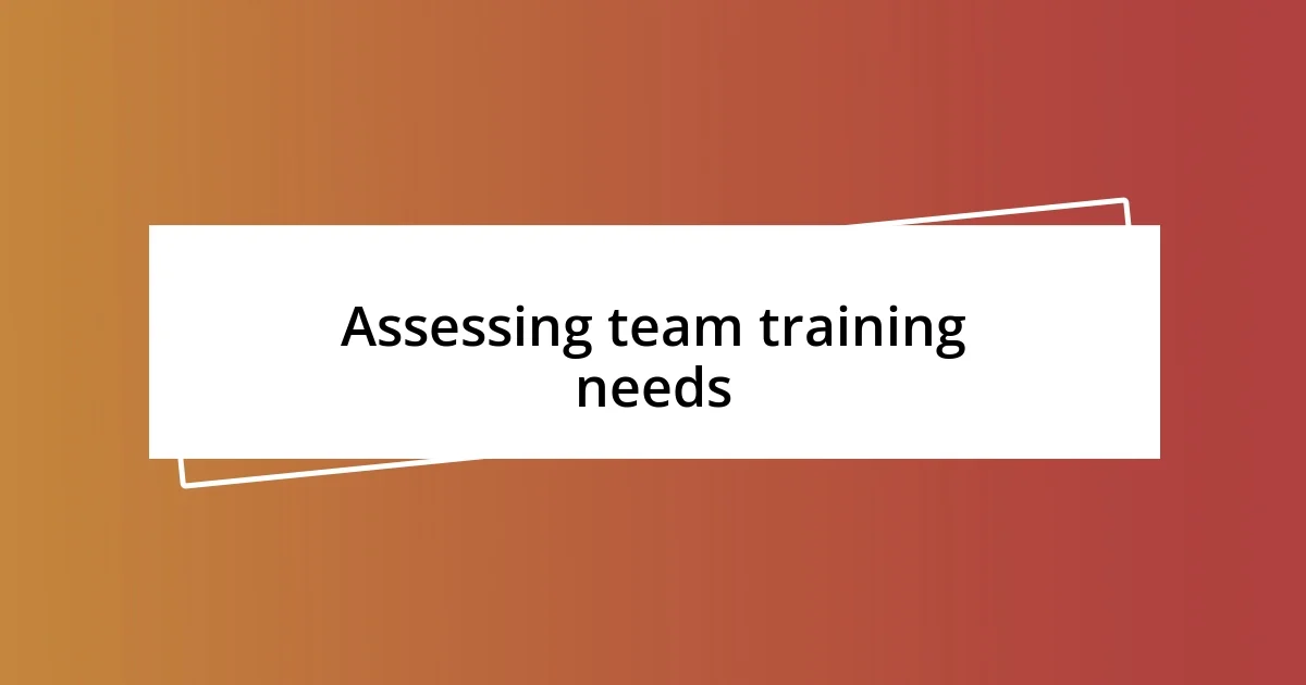 Assessing team training needs