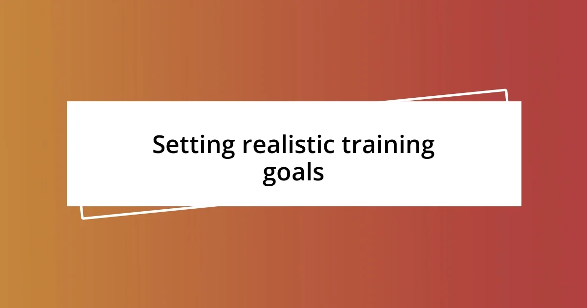 Setting realistic training goals