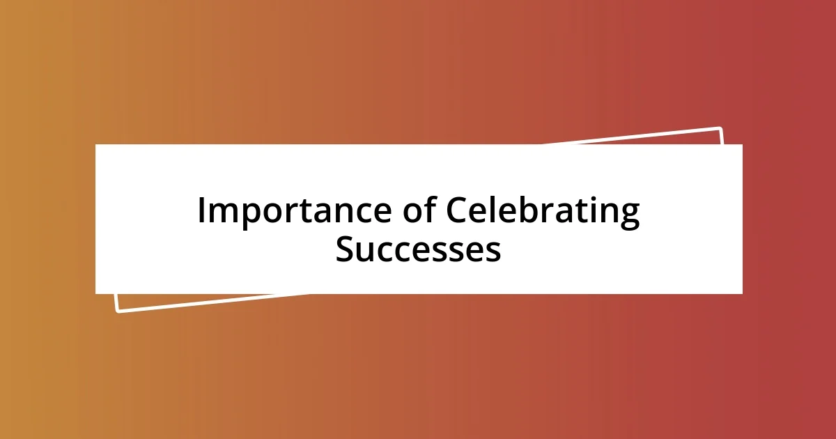 Importance of Celebrating Successes