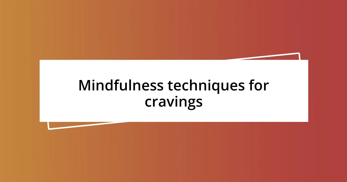 Mindfulness techniques for cravings