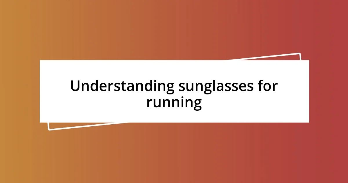 Understanding sunglasses for running