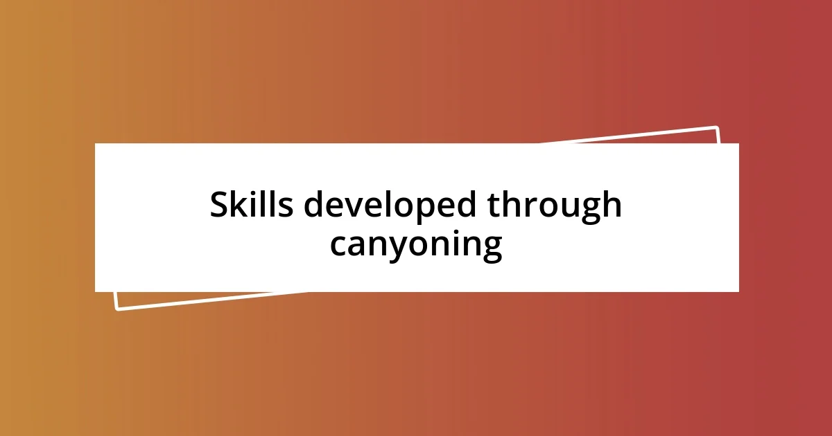 Skills developed through canyoning