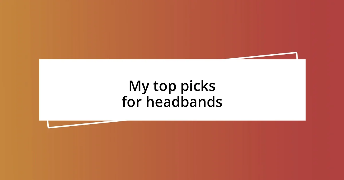 My top picks for headbands