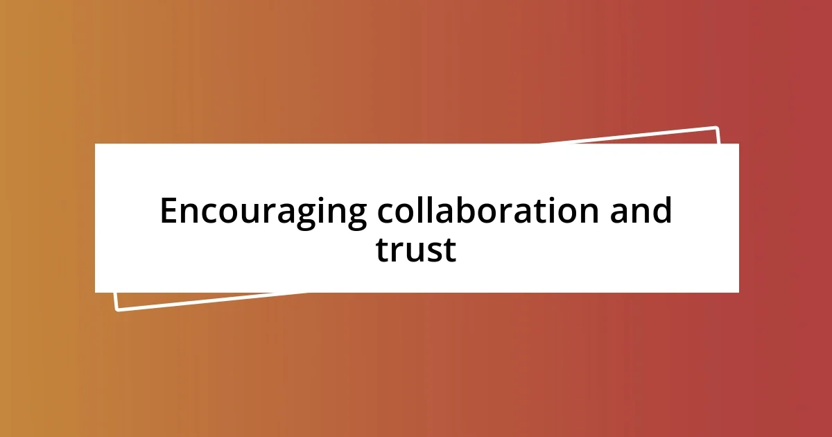 Encouraging collaboration and trust