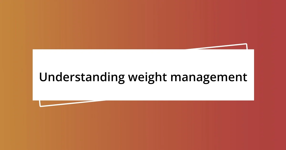 Understanding weight management