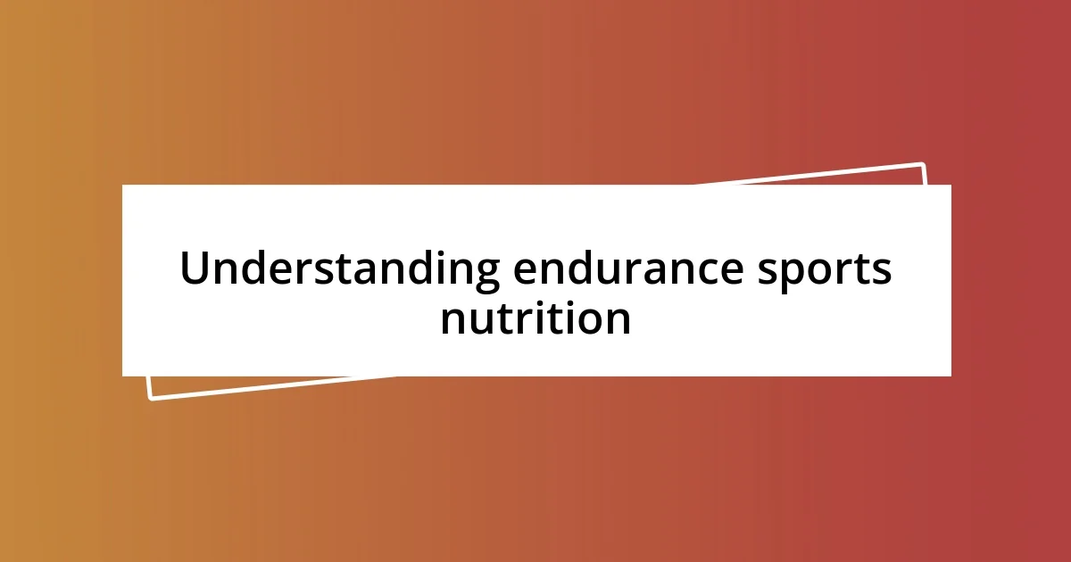 Understanding endurance sports nutrition