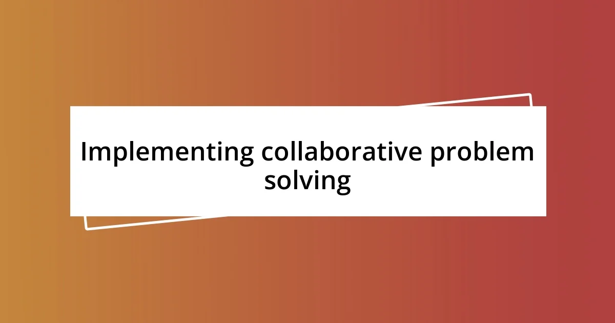 Implementing collaborative problem solving