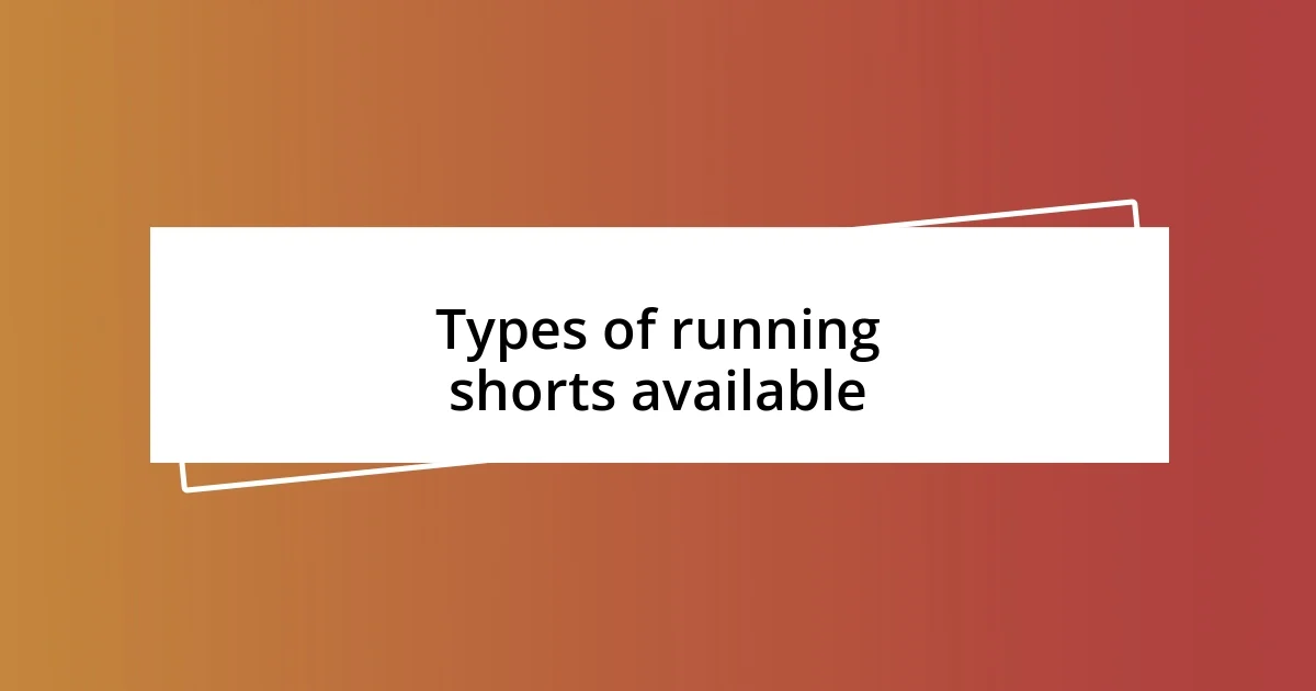 Types of running shorts available