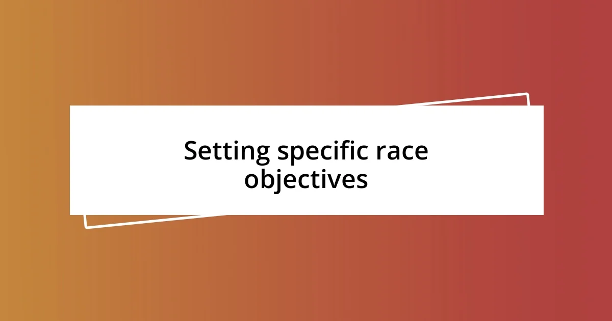 Setting specific race objectives