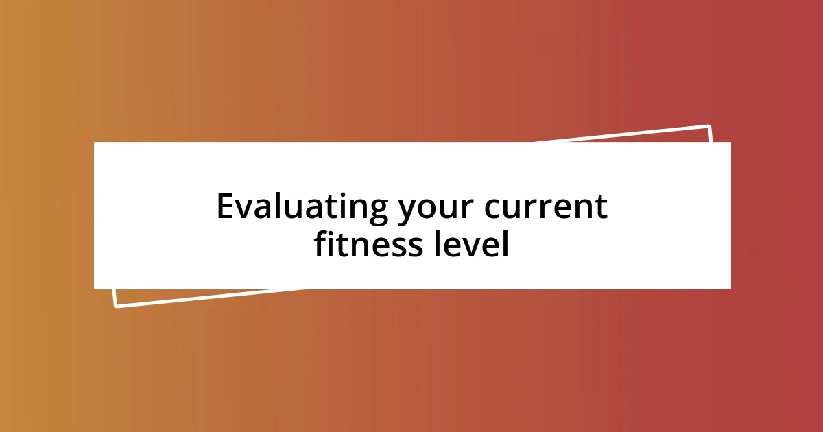 Evaluating your current fitness level