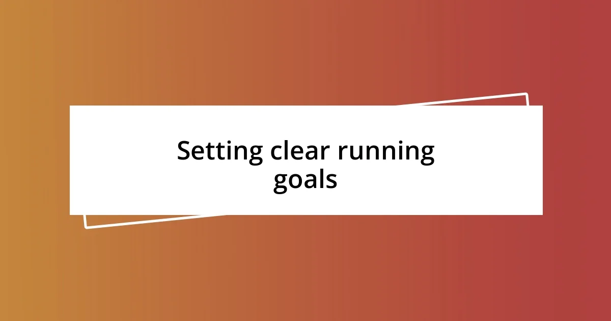 Setting clear running goals