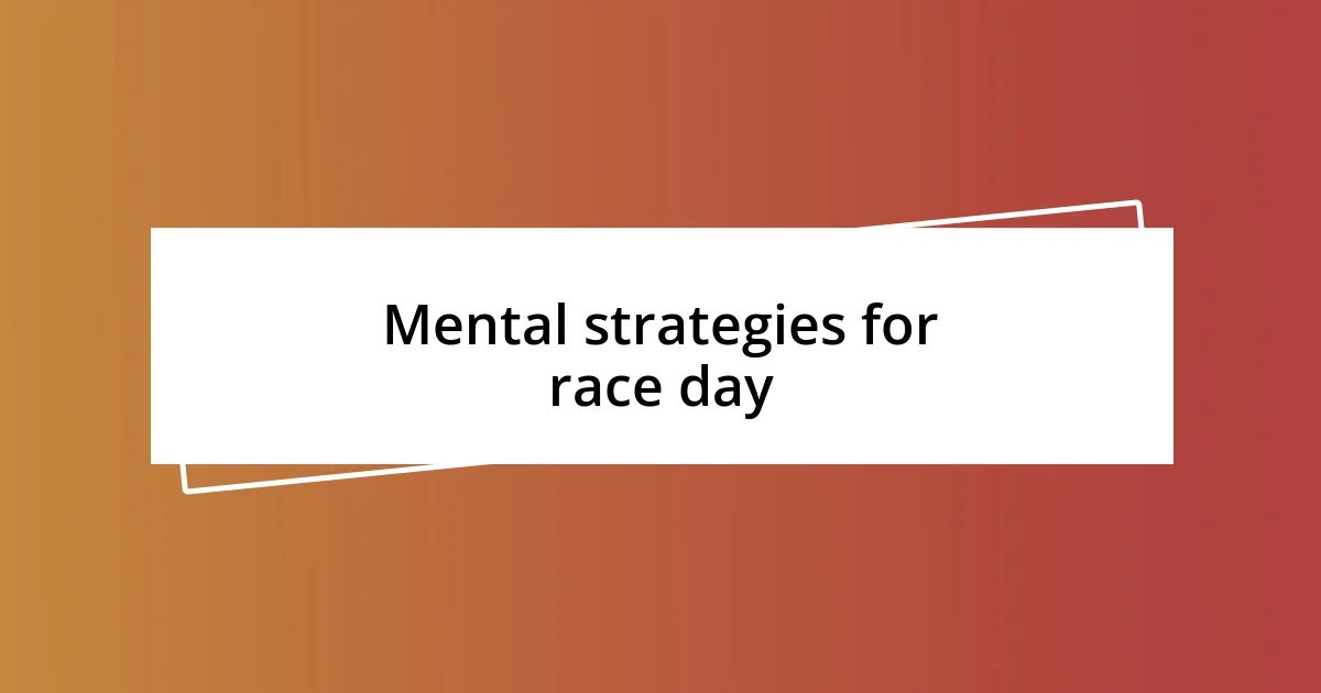 Mental strategies for race day