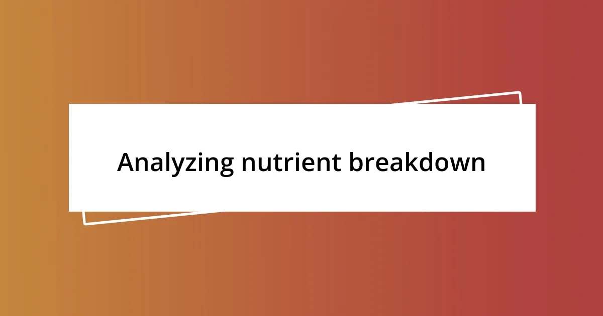 Analyzing nutrient breakdown